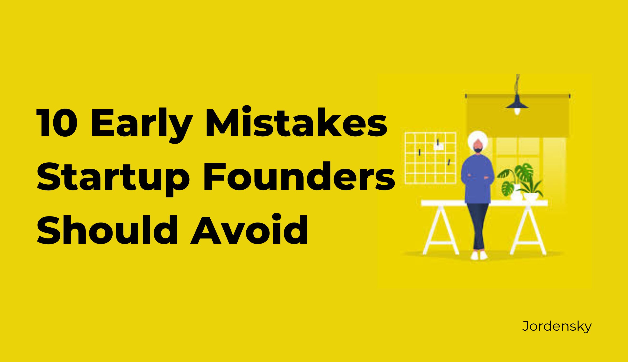 9 Costly Financial Mistakes Every Startup Founders Should Avoid Jordensky